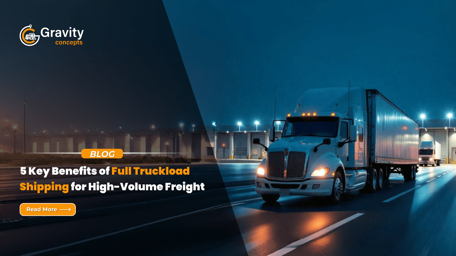 5 Key Benefits of Full Truckload Shipping for High-Volume Freight