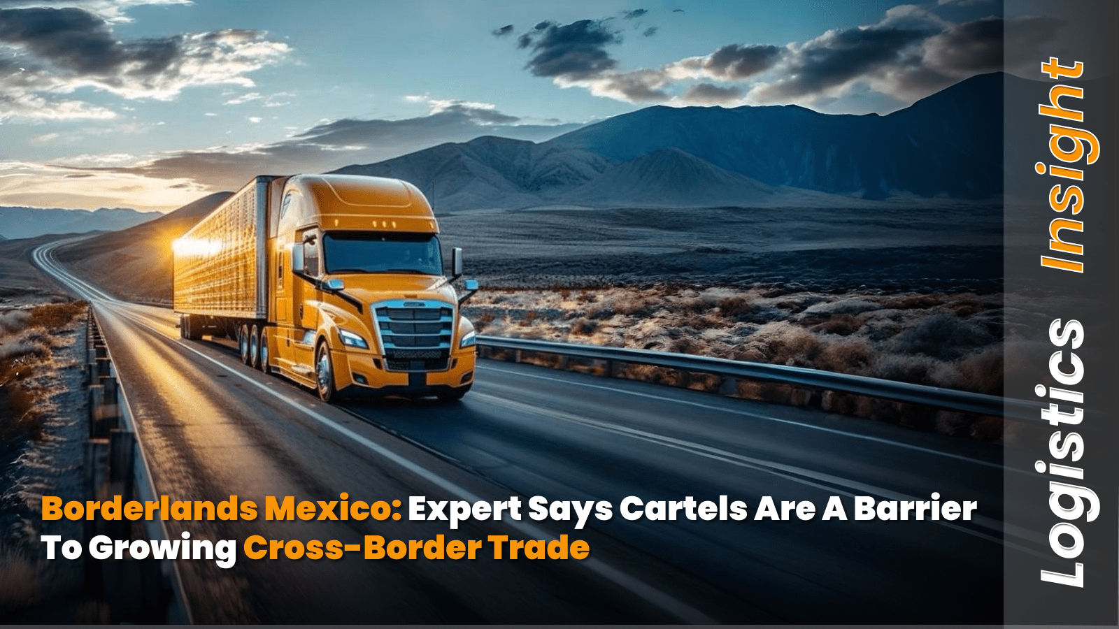 Expert Says Cartels Are a Barrier to Growing Cross-Border Trade