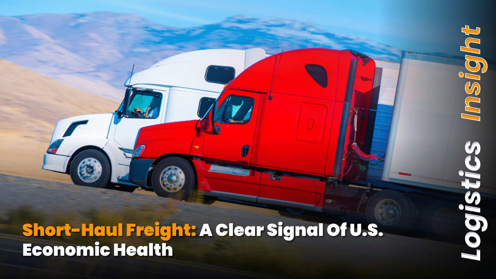 Short-Haul Freight_ A Clear Signal of U.S. Economic Health