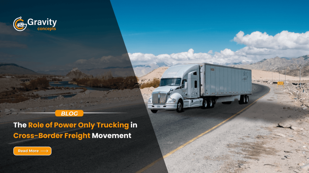 The Role of Power Only Trucking in Cross-Border Freight Movement